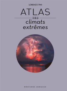 Atlas des climats extrêmes - Pini Lorenzo ; Süss Cyrille ; Dazy Bénédicte