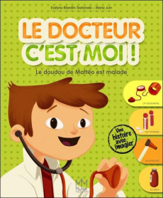 LE DOCTEUR C'EST MOI ! LE DOUDOU DE MATTEO EST MALADE - BLANDIN-TESTARODE