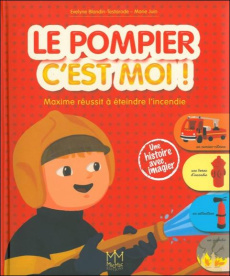 Le pompier c'est moi ! Maxime réussit à éteindre l'incendie - Blandin-Testarode Evelyne