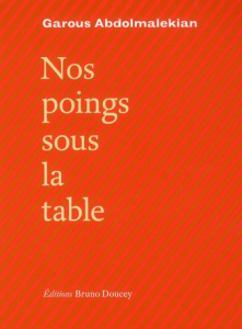 NOS POINGS SOUS LA TABLE (BILINGUE PERSAN/FRANCAIS) - ABDOLMALEKIAN GAROUS