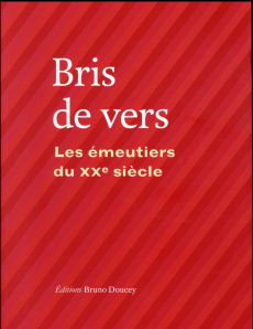 Bris de vers. Les émeutiers du XXe siècle - Poslaniec Christian ; Doucey Bruno ; Niogret Réjan