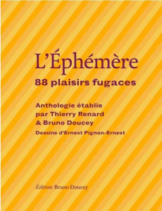 L'éphémère. 88 plaisirs fugaces - Doucey Bruno ; Renard Thierry ; Nauleau Sophie