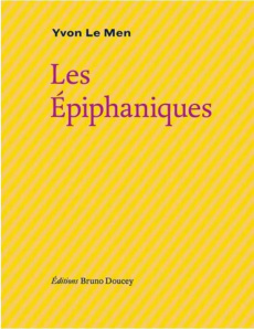Les Epiphaniques. Avec des oeuvres de Richard Louvet - Le Men Yvon