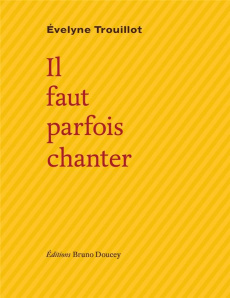 Il faut parfois chanter - Trouillot Evelyne