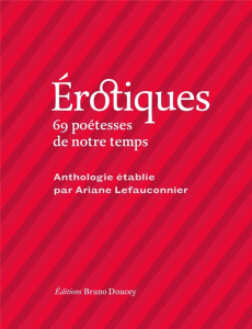 Erotiques. 69 poétesses de notre temps - Lefauconnier Ariane ; Devi Ananda