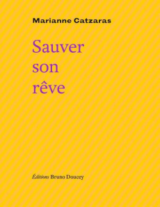 Sauver son rêve - Catzaras Marianne