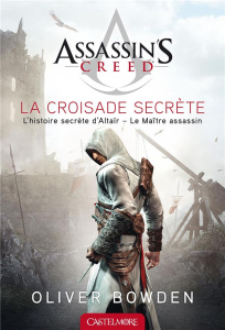 Assassin's Creed Tome 3 : La croisade secrète - Bowden Oliver ; Degottex Cédric