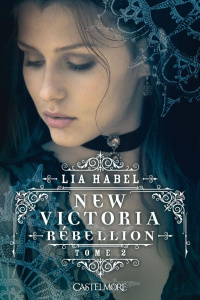 New Victoria Tome 2 : Rébellion - Habel Lia ; Sorio Audray