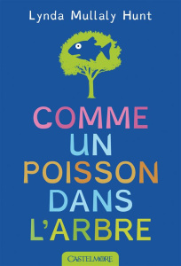 Comme un poisson dans l'arbre - Mullaly Hunt Lynda ; Appelius Paola