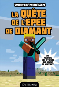 Les Aventures non officielles d'un joueur Tome 1 : La quête de l'épée de diamant - Morgan Winter ; Ivorra Nicolas
