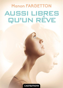 Aussi libres qu'un rêve - Fargetton Manon