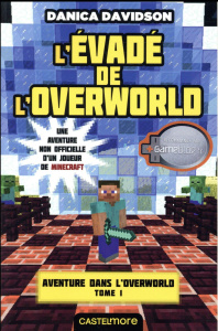 Aventure dans l'Overworld Tome 1 : L'évadé de l'Overworld - Davidson Danica ; Ivorra Nicolas