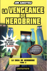 La saga de Herobrine Tome 2 : La vengeance de Herobrine - Anotsu Jim ; Lombard Cécile
