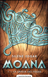 Moana Tome 1 : La saveur des figues - Edgar Silène