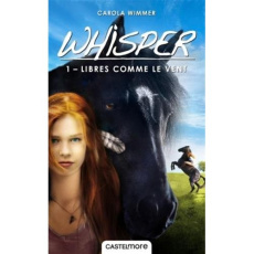 Whisper Tome 1 : Libres comme le vent - Wimmer Carola ; Ganancia Nelly