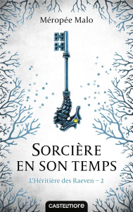 L'héritière des Raeven Tome 2 : Sorcière en son temps - Malo Méropée