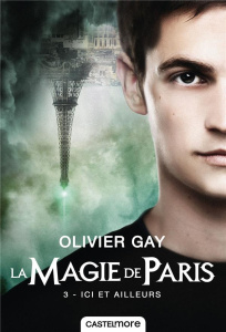 La magie de Paris Tome 3 : Ici et ailleurs - Gay Olivier