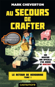 Le Retour de Herobrine Tome 1 : Au secours de Crafter - Cheverton Mark ; Ivorra Nicolas