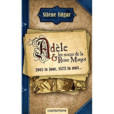 Adèle et les noces de la reine Margot - Edgar Silène