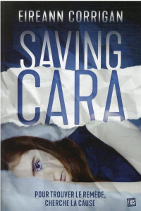 Saving Cara - Corrigan Eireann ; Troin Isabelle