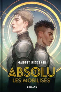 Absolu Tome 1 : Les mobilisés - Dessenne Margot