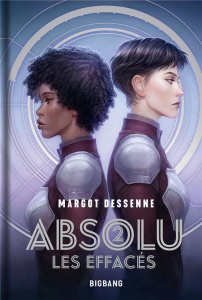 Absolu Tome 2 : Les Effacés - Dessenne Margot ; Bourgoin Mickaël