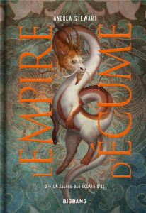 L'Empire d'écume Tome 3 : La Guerre des éclats d'os - Stewart Andrea ; Bodin Johann ; Boischot Laurence