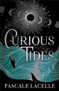 Curious Tides Tome 1 : De la lune et des marées - Lacelle Pascale ; Curie Clémentine