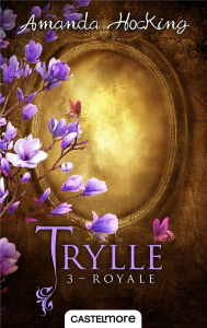 Trylle Tome 3 : Royale. Suivi de la nouvelle Jusqu'à la fin des temps - Hocking Amanda ; Savic Nenad