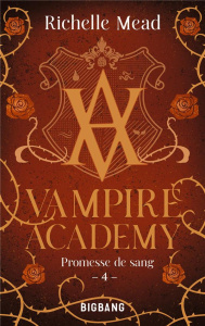 Vampire Academy Tome 4 : Promesse de sang - Mead Richelle ; Degrave Karen