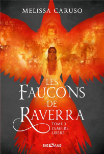 Les faucons de Raverra Tome 3 : L'Empire libéré - Caruso Melissa ; Troin Isabelle