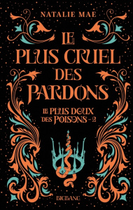 Le plus doux des poisons Tome 2 : Le plus cruel des pardons - Mae Natalie ; Boischot Laurence