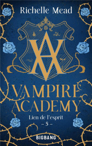 Vampire Academy Tome 5 : Lien de l'esprit - Mead Richelle ; Degrave Karen