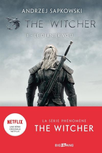 The Witcher Tome 1 : Le Dernier Voeu - Sapkowski Andrzej ; Dyèvre Laurence