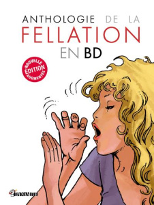 Anthologie de la fellation en BD - Nouvelle édition augmentée - Cartelet Nicolas