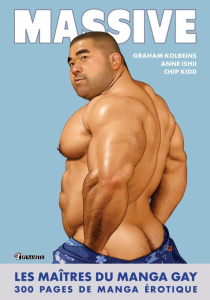 Massive. Les maîtres du manga gay : 300 pages de manga érotique - Ishii Anne ; Kolbeins Graham ; Kidd Chip