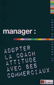 Manager : adoptez la coach attitude avec ses commerciaux - Demos Editions