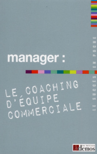 Manager : le coaching d'équipe commerciale - Demos Editions