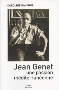 Jean Genet, une passion méditerranéenne - Daviron Caroline