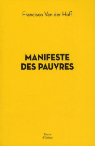Manifeste des pauvres. Les solutions viennent d'en bas - Van der Hoff Francisco
