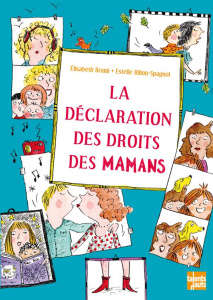 La déclaration des droits des mamans - Brami Elisabeth ; Billon-Spagnol Estelle