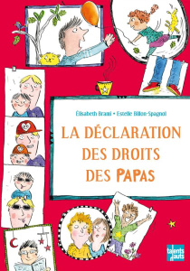 La déclaration des droits des papas - Brami Elisabeth ; Billon-Spagnol Estelle