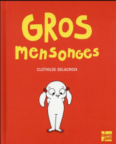 Gros mensonges - Delacroix Clothilde