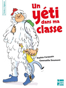 Un yéti dans ma classe - Carquain Sophie ; Doumont Gwenaëlle
