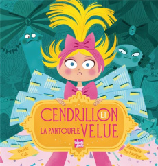 Cendrillon et la pantoufle velue - Cali Davide ; Barbanègre Raphaëlle