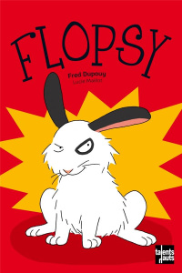 Flopsy : Flopsy - Dupouy Fred ; Maillot Lucie