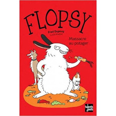 Flopsy : Massacre au potager - Dupouy Fred ; Maillot Lucie