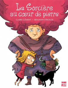 La sorcière au coeur de pierre - Clément Claire ; Strickler Benjamin