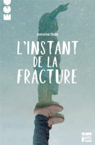 L'instant de la fracture - Dole Antoine