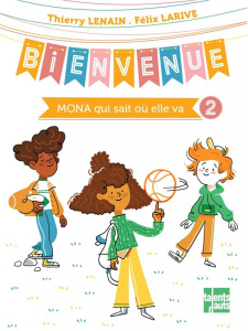 Bienvenue Tome 2 : Mona qui sait où elle va - Lenain Thierry ; Larive Félix